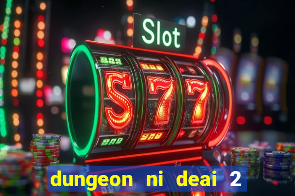 dungeon ni deai 2 temporada dublado